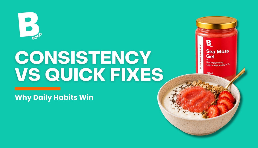 BOOD Strawberry Sea Moss Gel alongside a healthy breakfast bowl, illustrating the importance of consistency and healthy daily habits over quick fixes.